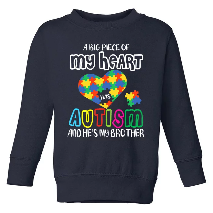 A Big Piece Of My Heart Has Autism And He's My Brother Toddler Sweatshirt