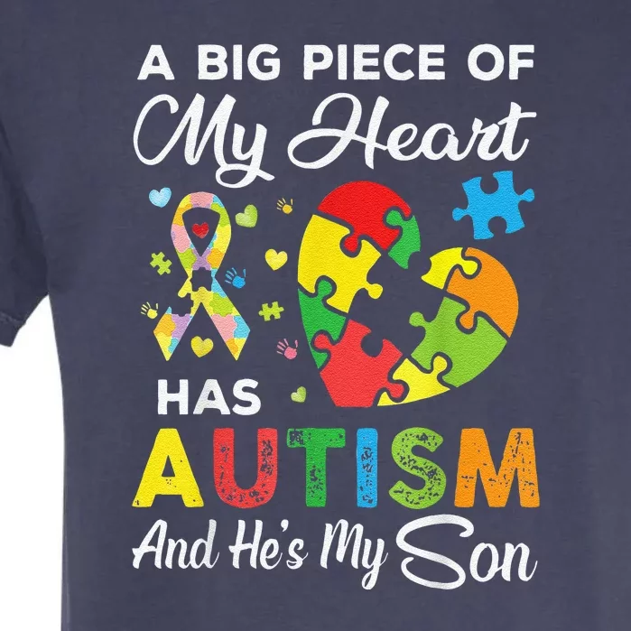 A Big Piece Of My Heart Has Autism And He's My Son Garment-Dyed Heavyweight T-Shirt