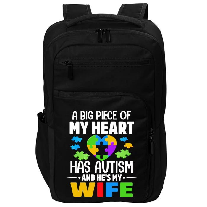 A Big Piece Of My Heart Has Autism And He's My Wife Gift Impact Tech Backpack