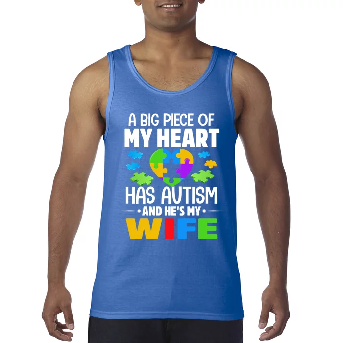 A Big Piece Of My Heart Has Autism And He's My Wife Gift Tank Top