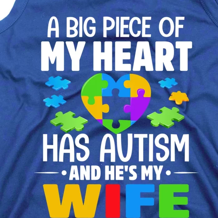 A Big Piece Of My Heart Has Autism And He's My Wife Gift Tank Top