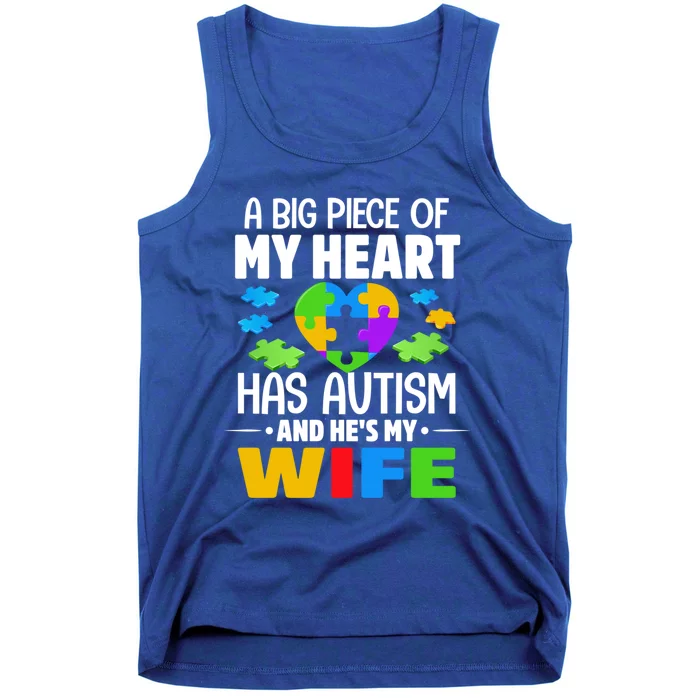 A Big Piece Of My Heart Has Autism And He's My Wife Gift Tank Top