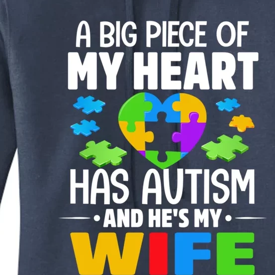 A Big Piece Of My Heart Has Autism And He's My Wife Gift Women's Pullover Hoodie