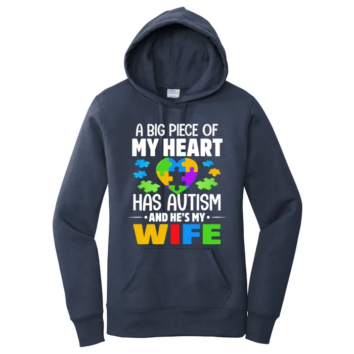 A Big Piece Of My Heart Has Autism And He's My Wife Gift Women's Pullover Hoodie