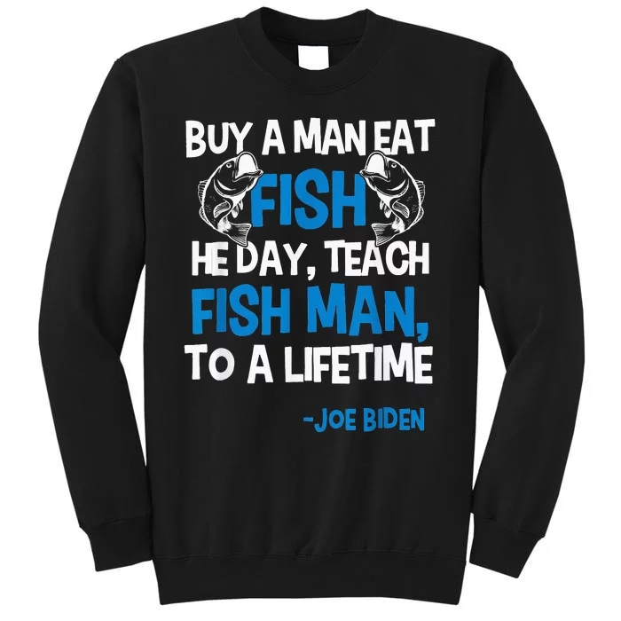 Anti biden political impeach biden buy a man eat fish Tall Sweatshirt