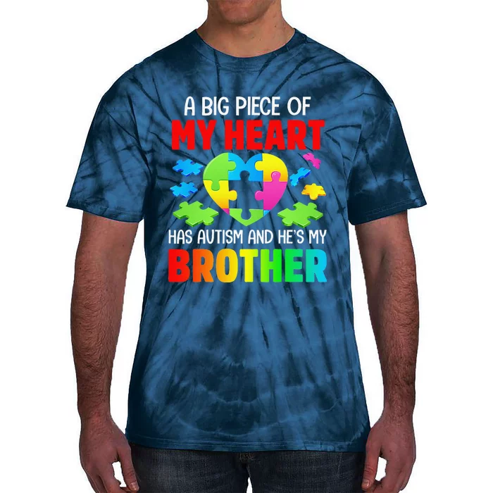 A Big Piece Of My Heart Has Autism And He's My Brother Gift Tie-Dye T-Shirt