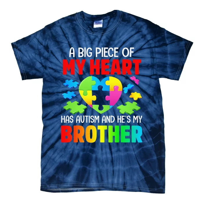 A Big Piece Of My Heart Has Autism And He's My Brother Gift Tie-Dye T-Shirt