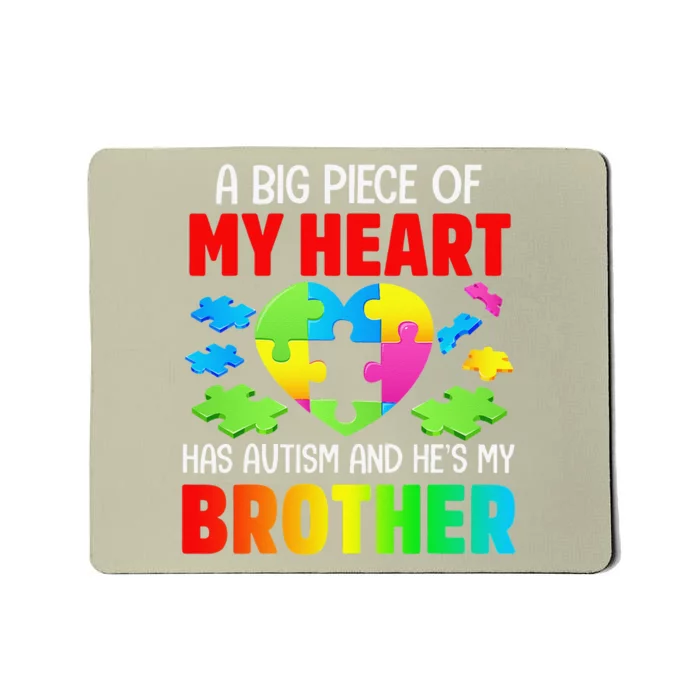 A Big Piece Of My Heart Has Autism And He's My Brother Gift Mousepad