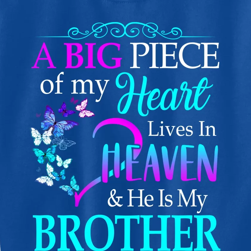 A Big Piece Of My Heart Live In Heaven He Is My Brother Gift Kids Sweatshirt