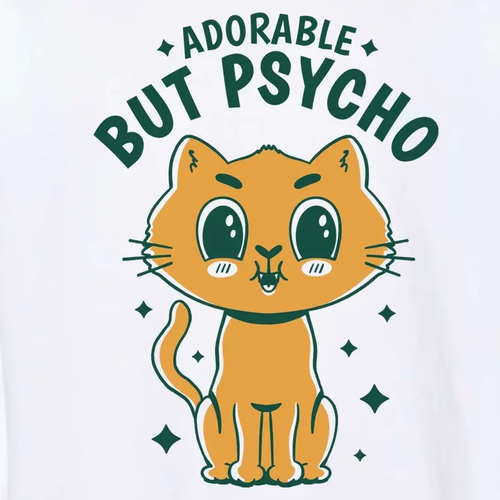 Adorable But Psycho Funny Cat Garment-Dyed Sweatshirt