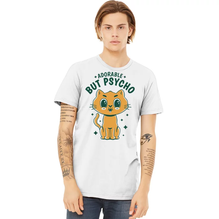 Adorable But Psycho Funny Cat Premium T-Shirt