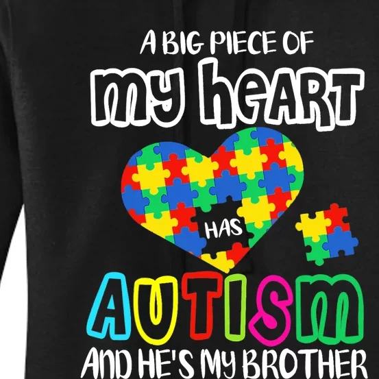 A Big Piece Of My Heart Has Autism And He's My Brother Women's Pullover Hoodie