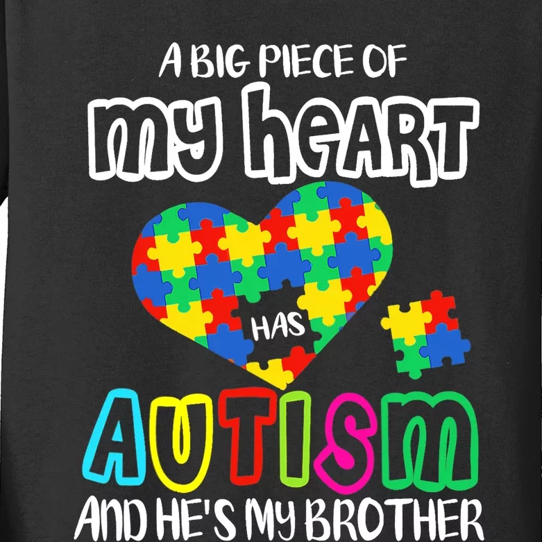 A Big Piece Of My Heart Has Autism And He's My Brother Kids Long Sleeve Shirt