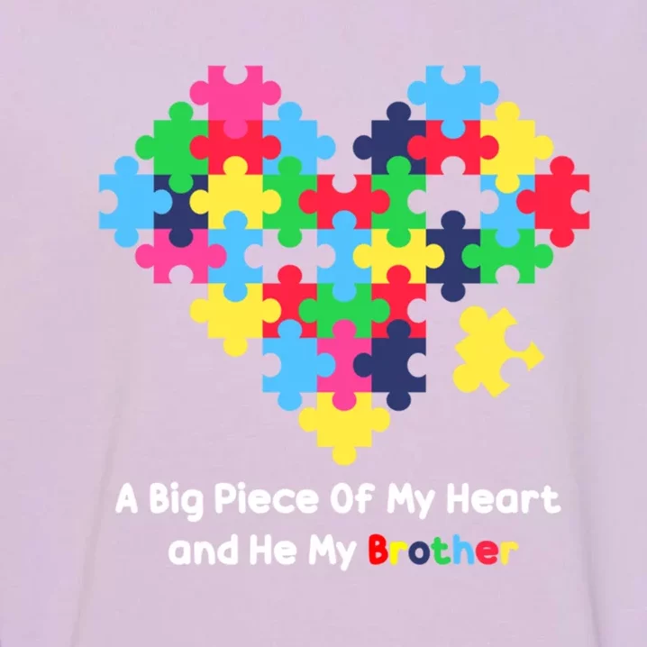 A Big Piece Of My Heart Has Autism Awareness He's My Brother Cute Gift Garment-Dyed Sweatshirt