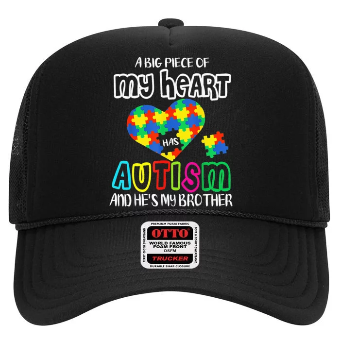 A Big Piece Of My Heart Has Autism And He's My Brother High Crown Mesh Trucker Hat