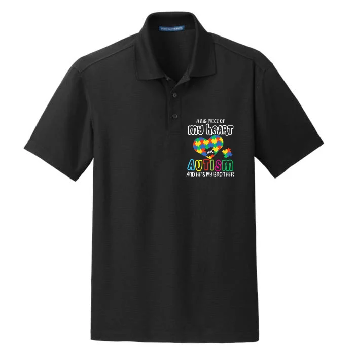 A Big Piece Of My Heart Has Autism And He's My Brother Dry Zone Grid Performance Polo