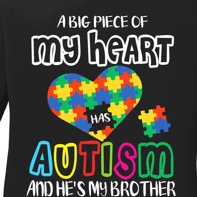 A Big Piece Of My Heart Has Autism And He's My Brother Ladies Long Sleeve Shirt