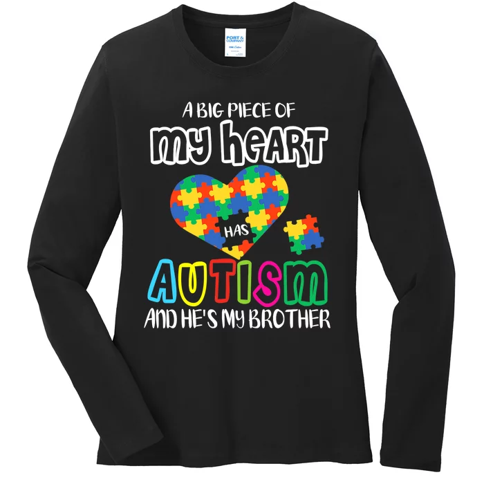 A Big Piece Of My Heart Has Autism And He's My Brother Ladies Long Sleeve Shirt