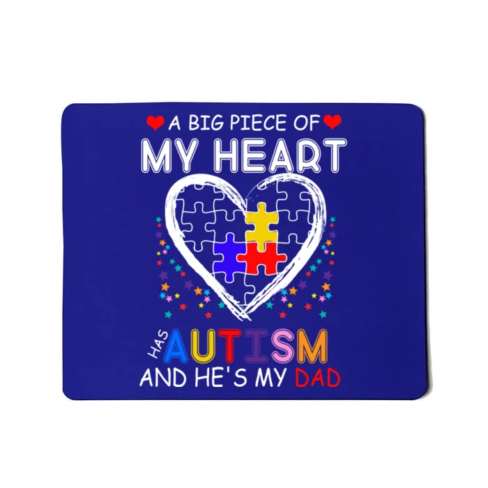 A Big Piece Of My Heart Has Autism And He's My Dad Gift Mousepad