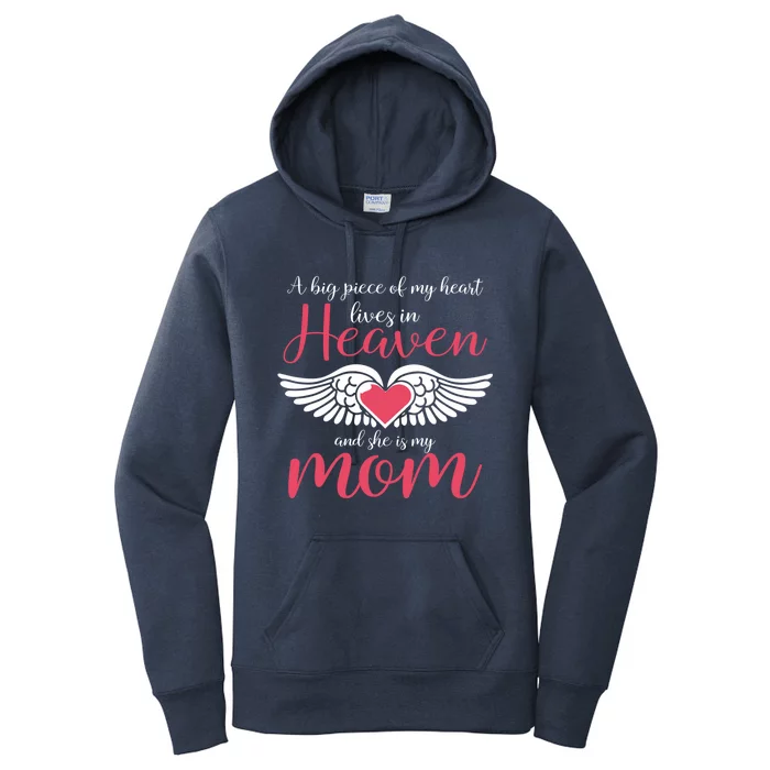 A Big Piece Of My Heart Lives In Heaven She's My Mom Gift Women's Pullover Hoodie