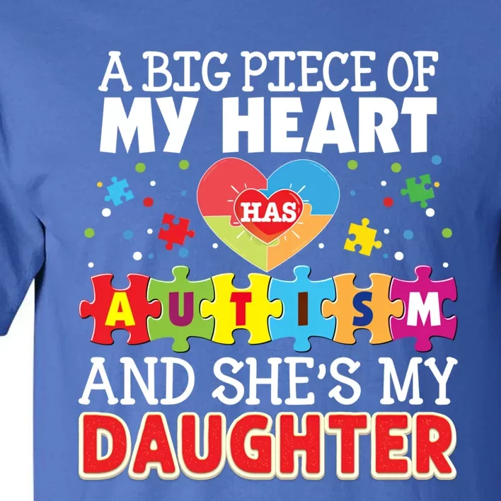 A Big Piece Of My Heart Has Autism And She's Daughter Meaningful Gift Tall T-Shirt