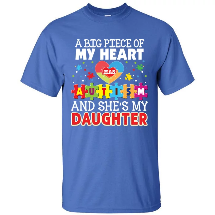 A Big Piece Of My Heart Has Autism And She's Daughter Meaningful Gift Tall T-Shirt