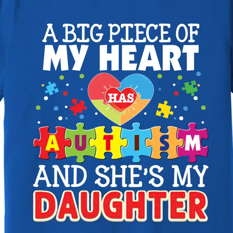 A Big Piece Of My Heart Has Autism And She's Daughter Meaningful Gift Premium T-Shirt