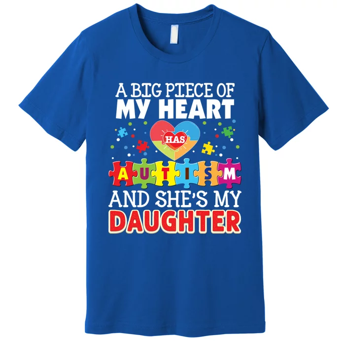 A Big Piece Of My Heart Has Autism And She's Daughter Meaningful Gift Premium T-Shirt