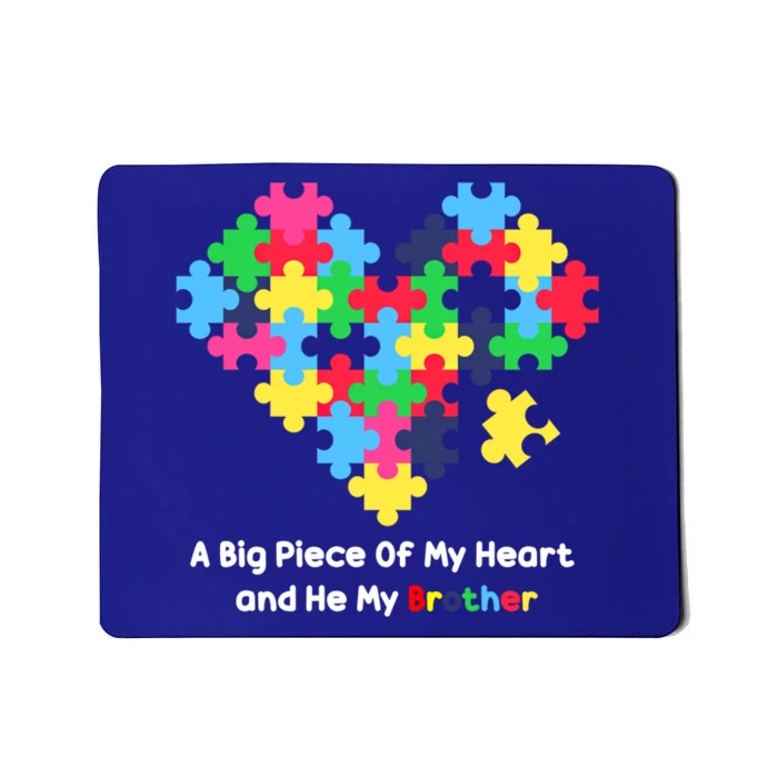 A Big Piece Of My Heart Has Autism Awareness He's My Brother Cool Gift Mousepad