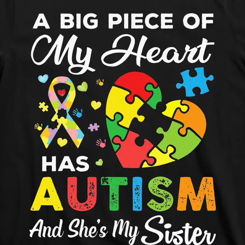 A Big Piece Of My Heart Has Autism and She's My Sister T-Shirt