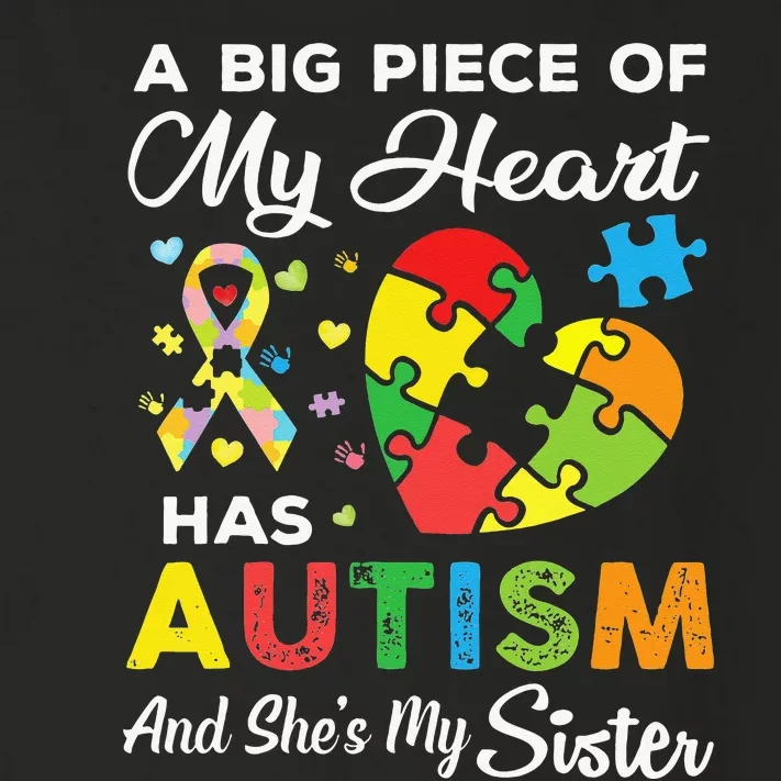 A Big Piece Of My Heart Has Autism and She's My Sister Toddler Long Sleeve Shirt