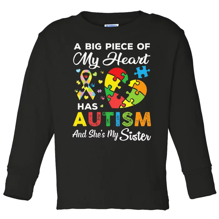 A Big Piece Of My Heart Has Autism and She's My Sister Toddler Long Sleeve Shirt