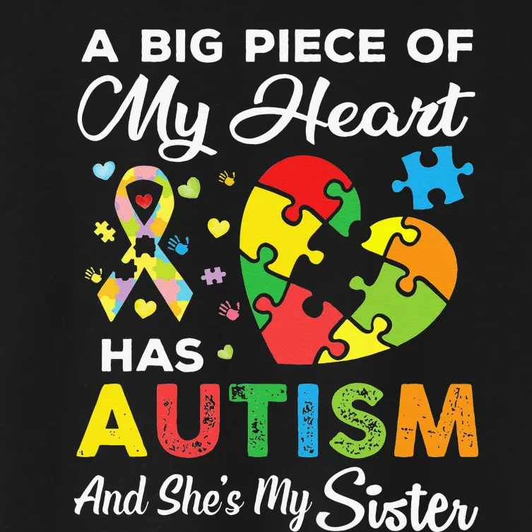 A Big Piece Of My Heart Has Autism and She's My Sister Women's Crop Top Tee