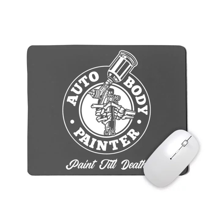 Auto Body Painter Paint Till Death Mousepad