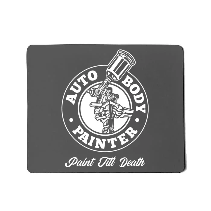 Auto Body Painter Paint Till Death Mousepad