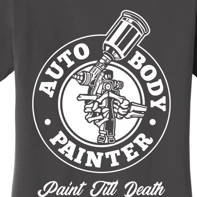 Auto Body Painter Paint Till Death Women's T-Shirt