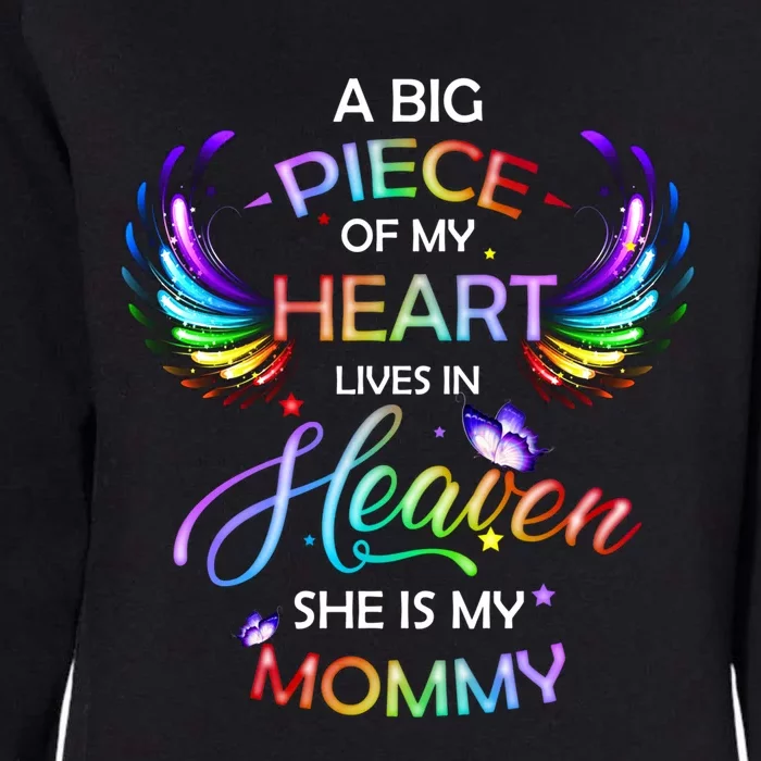 A Big Piece Of My Heart Lives In Heaven She Is My Mommy Gift Womens California Wash Sweatshirt