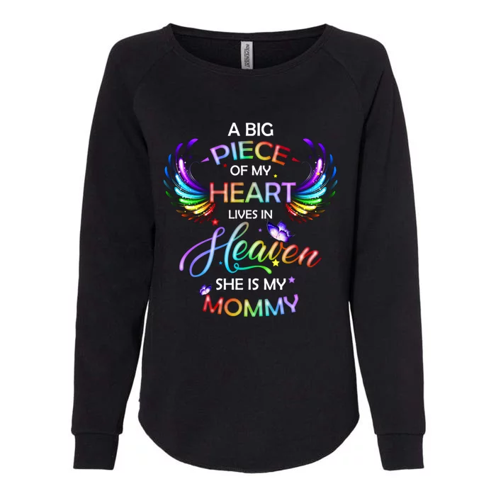 A Big Piece Of My Heart Lives In Heaven She Is My Mommy Gift Womens California Wash Sweatshirt