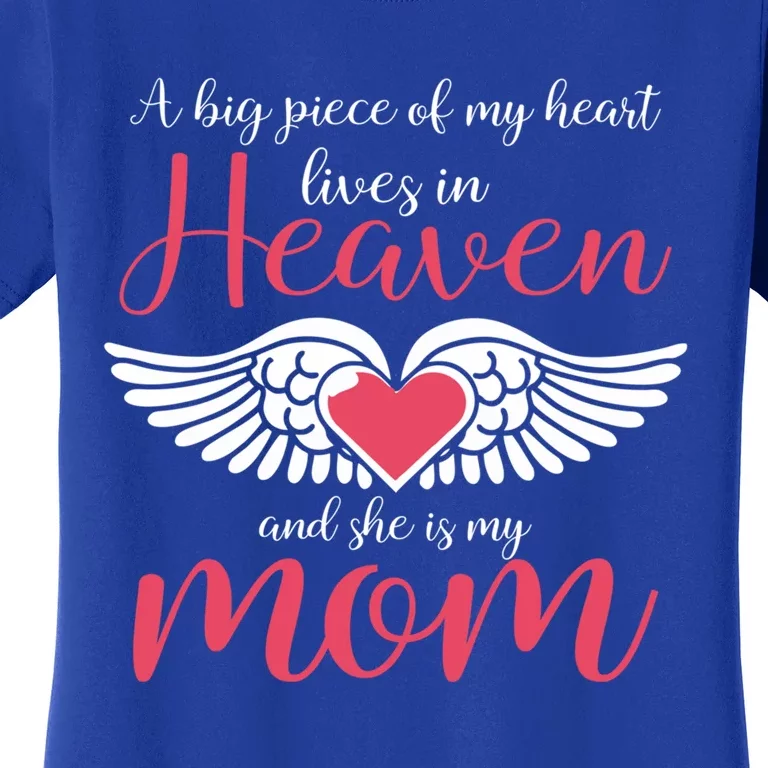 A Big Piece Of My Heart Lives In Heaven SheS My Mom Gift Women's T-Shirt