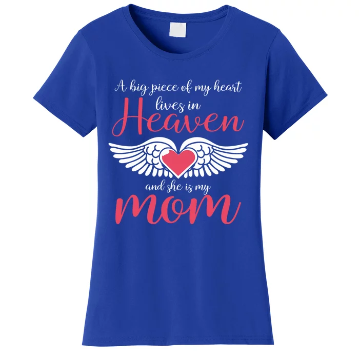 A Big Piece Of My Heart Lives In Heaven SheS My Mom Gift Women's T-Shirt