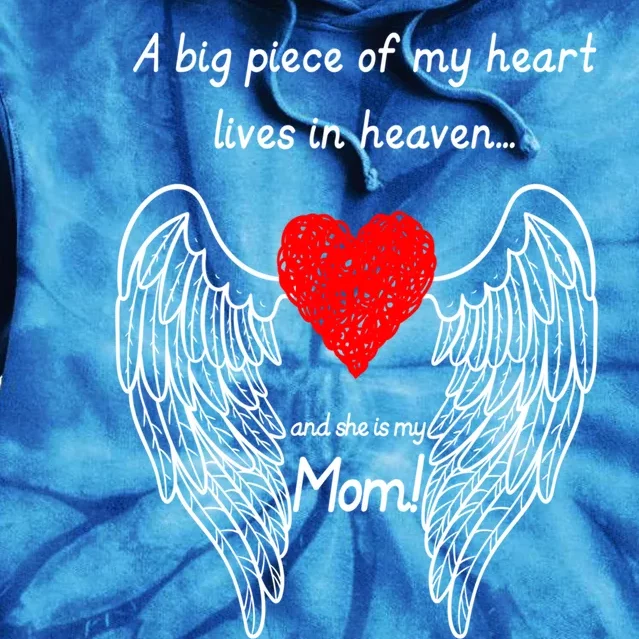 A Big Piece Of My Heart Lives In Heaven She Is My Mom Great Gift Tie Dye Hoodie