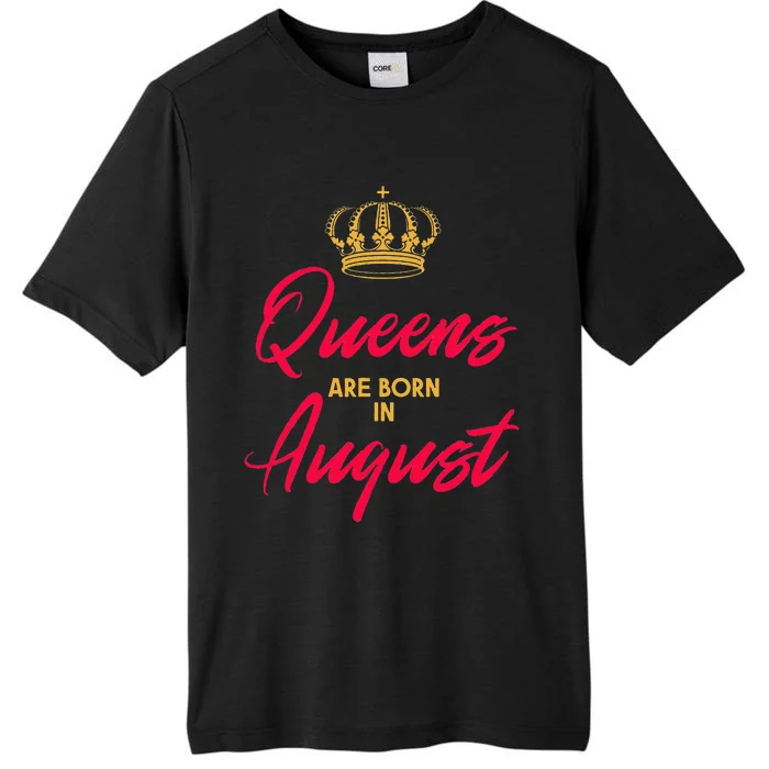 August Born Queens Queen Princess Birthday ChromaSoft Performance T-Shirt