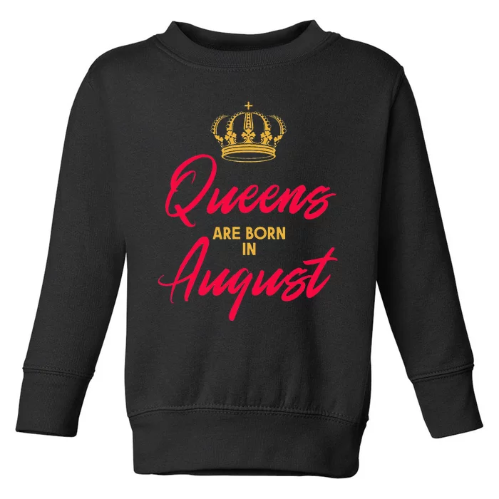 August Born Queens Queen Princess Birthday Toddler Sweatshirt