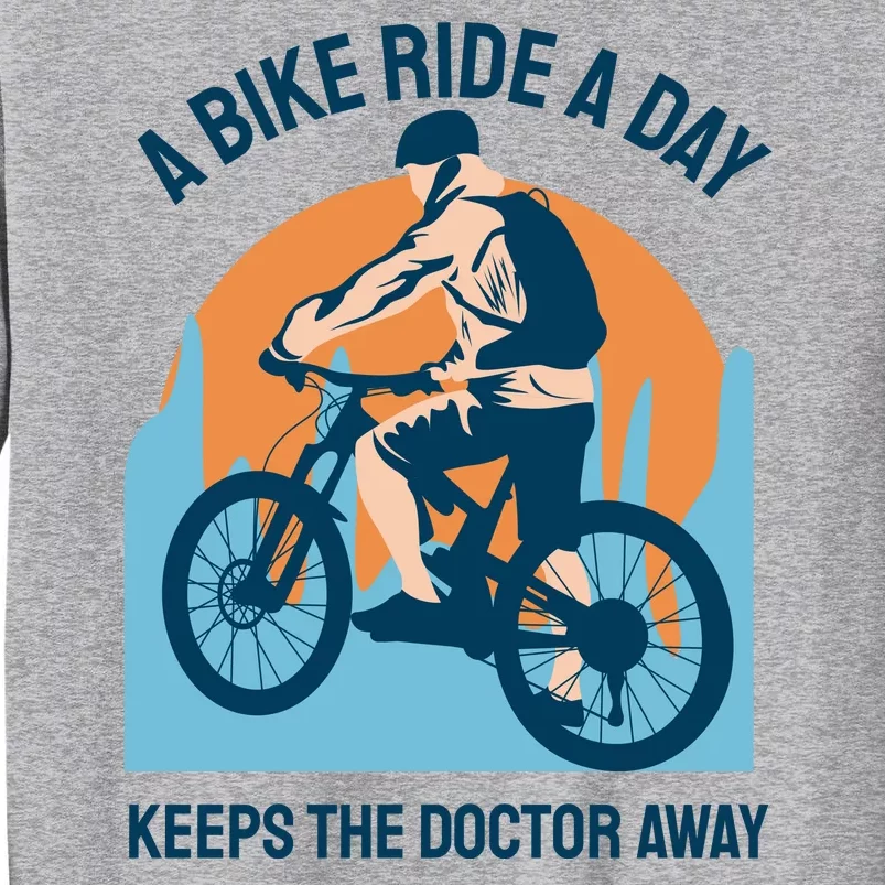 A Bike Ride A Day Keeps The Doctor Away Tall Sweatshirt