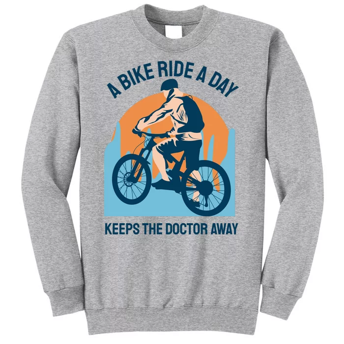 A Bike Ride A Day Keeps The Doctor Away Tall Sweatshirt