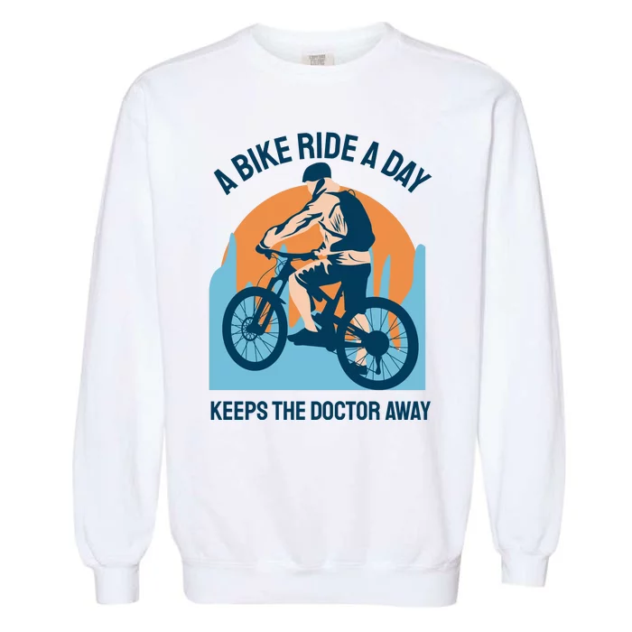 A Bike Ride A Day Keeps The Doctor Away Garment-Dyed Sweatshirt