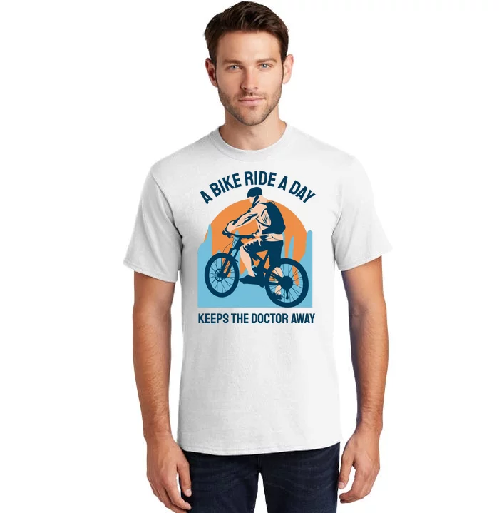 A Bike Ride A Day Keeps The Doctor Away Tall T-Shirt