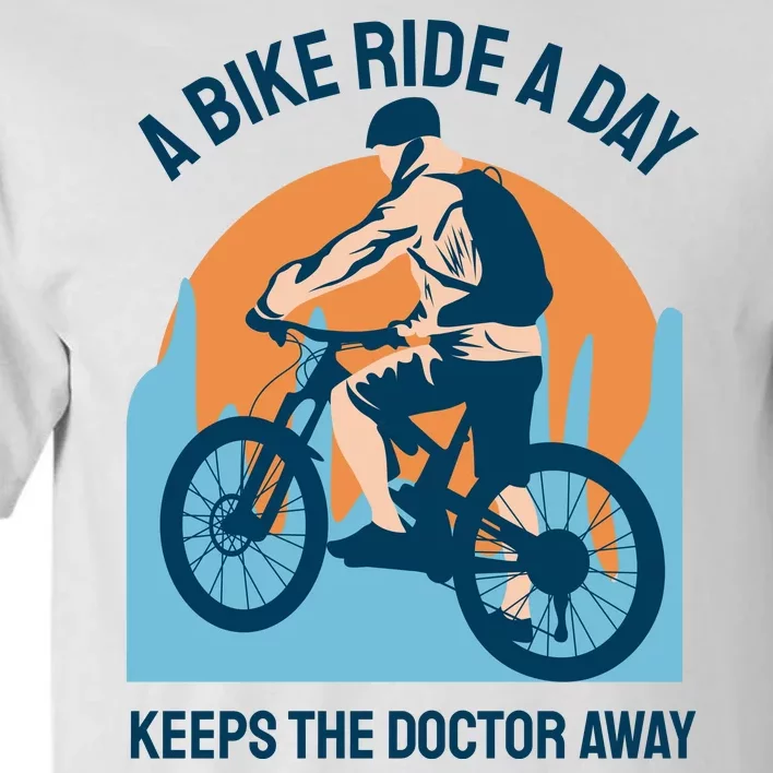 A Bike Ride A Day Keeps The Doctor Away Tall T-Shirt