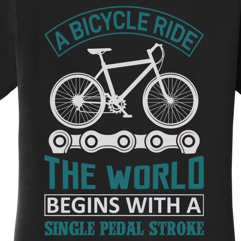 A Bicycle Ride The World Begins With A Single Pedal Storke Women's T-Shirt