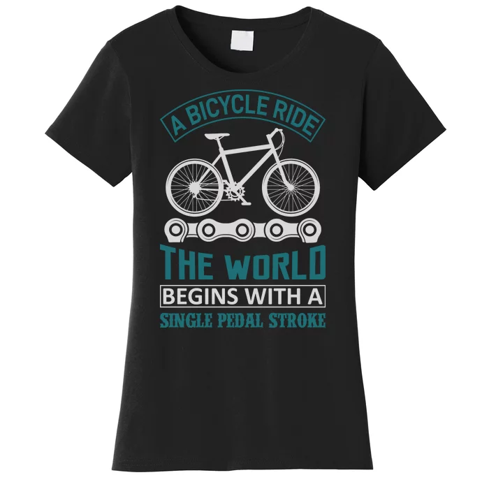 A Bicycle Ride The World Begins With A Single Pedal Storke Women's T-Shirt